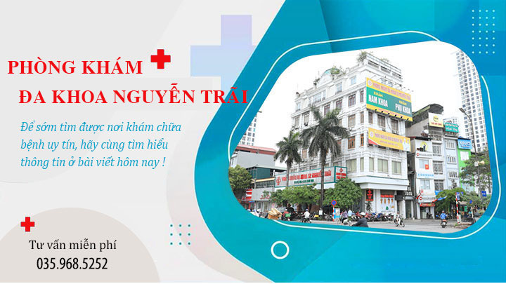 Phòng khám đa khoa 52 Nguyễn Trãi, địa chỉ uy tín, chất lượng