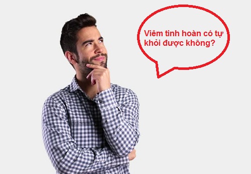 Viêm tinh hoàn có tự khỏi không ? Cách điều trị viêm tinh hoàn hiệu quả