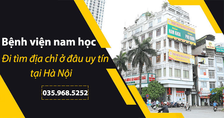 Đi tìm địa chỉ bệnh viện nam học ở đâu uy tín tại Hà Nội
